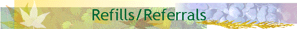 Refills/Referrals